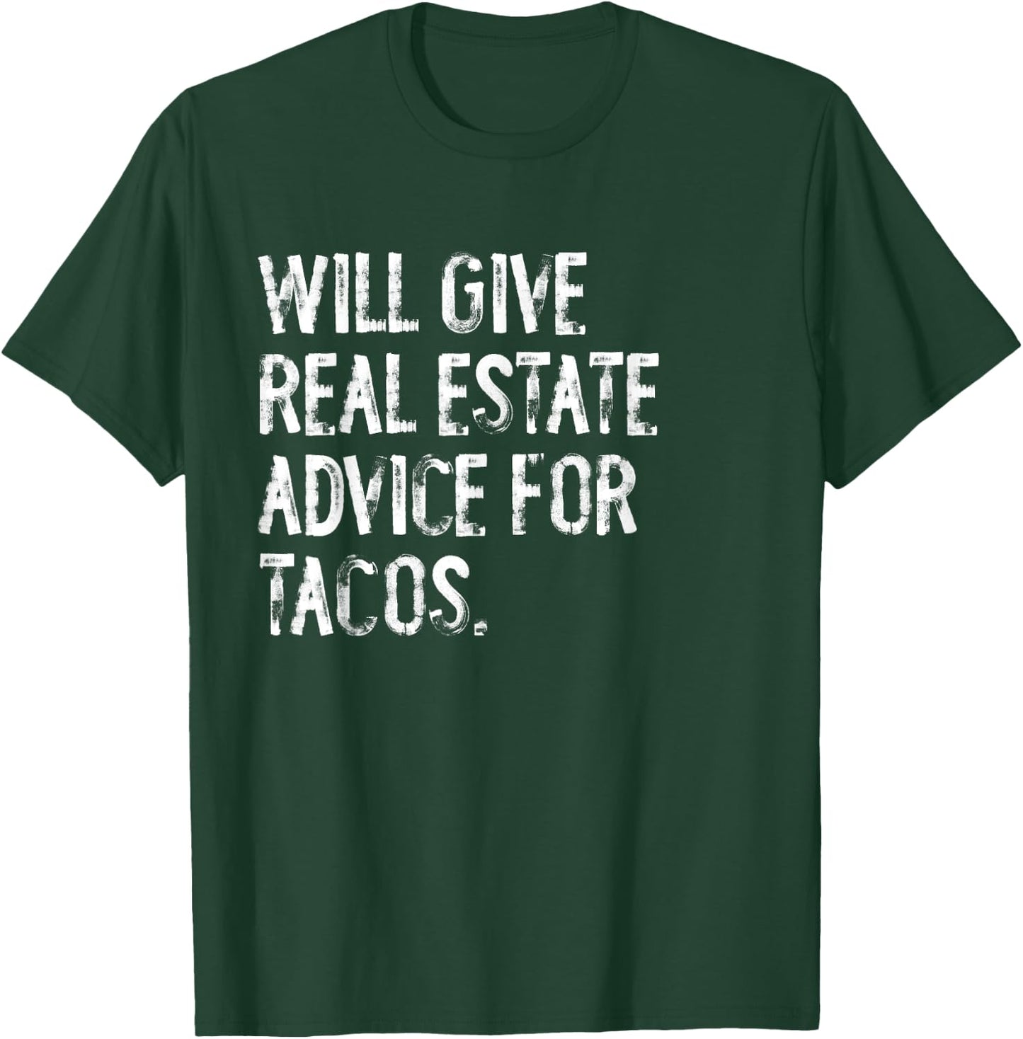 Will Give Real Estate Advice For Tacos Funny T-Shirt - T-Shirt | Forest