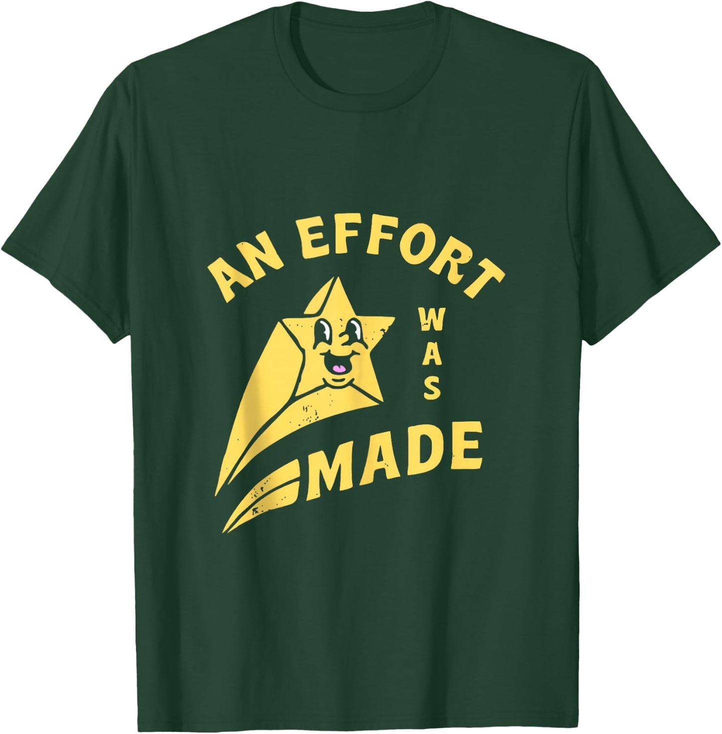 an Effort was Made T-Shirt - T-Shirt | Forest
