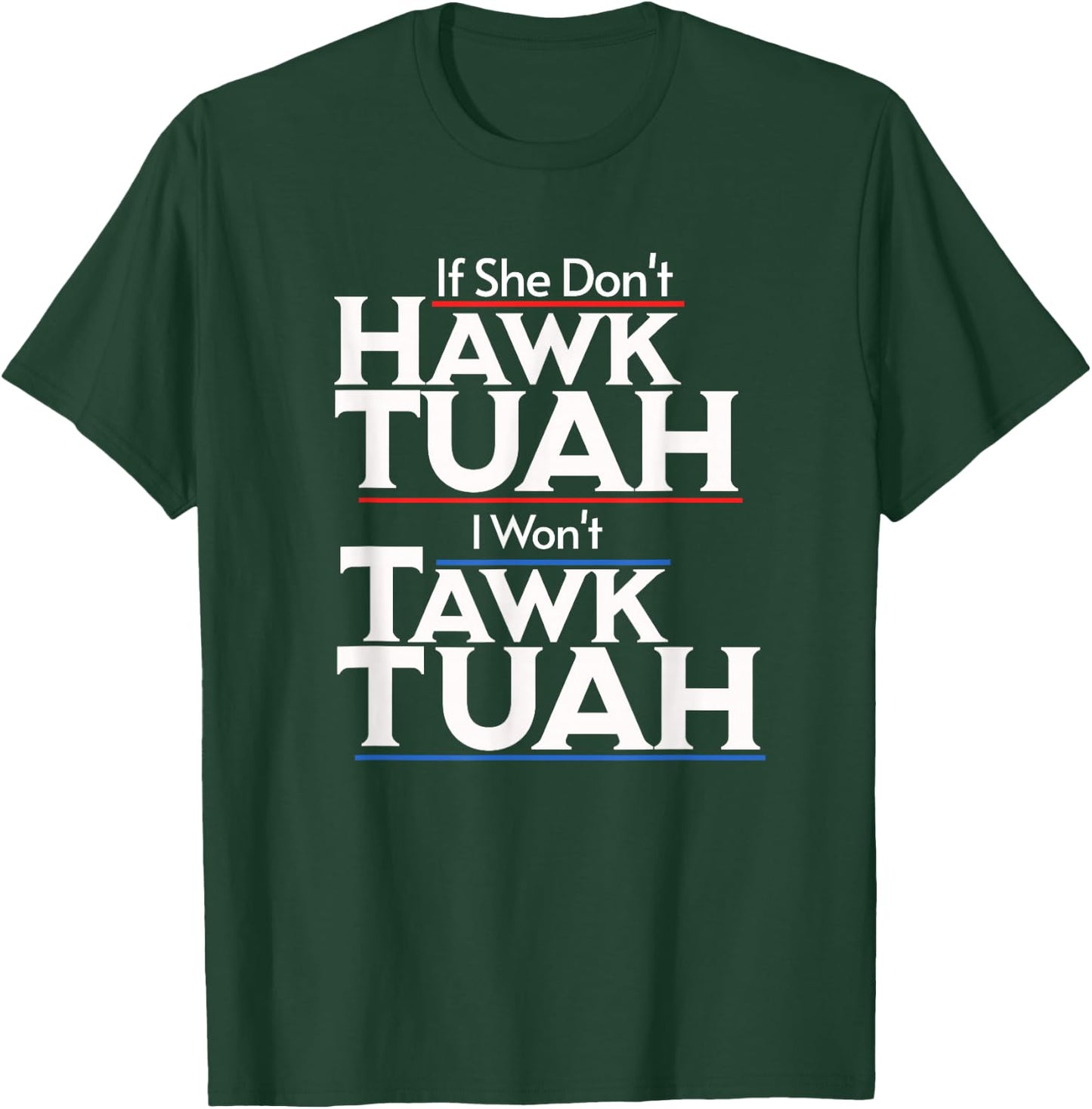 If She Wont Hawk Tuah I Wont Tawk Tuah T-Shirt - T-Shirt | Forest