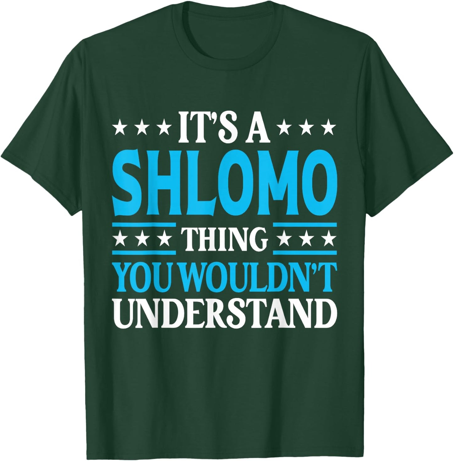 Shlomo Thing Wouldn't Understand Personal Name Shlomo T-Shirt - T-Shirt | Forest