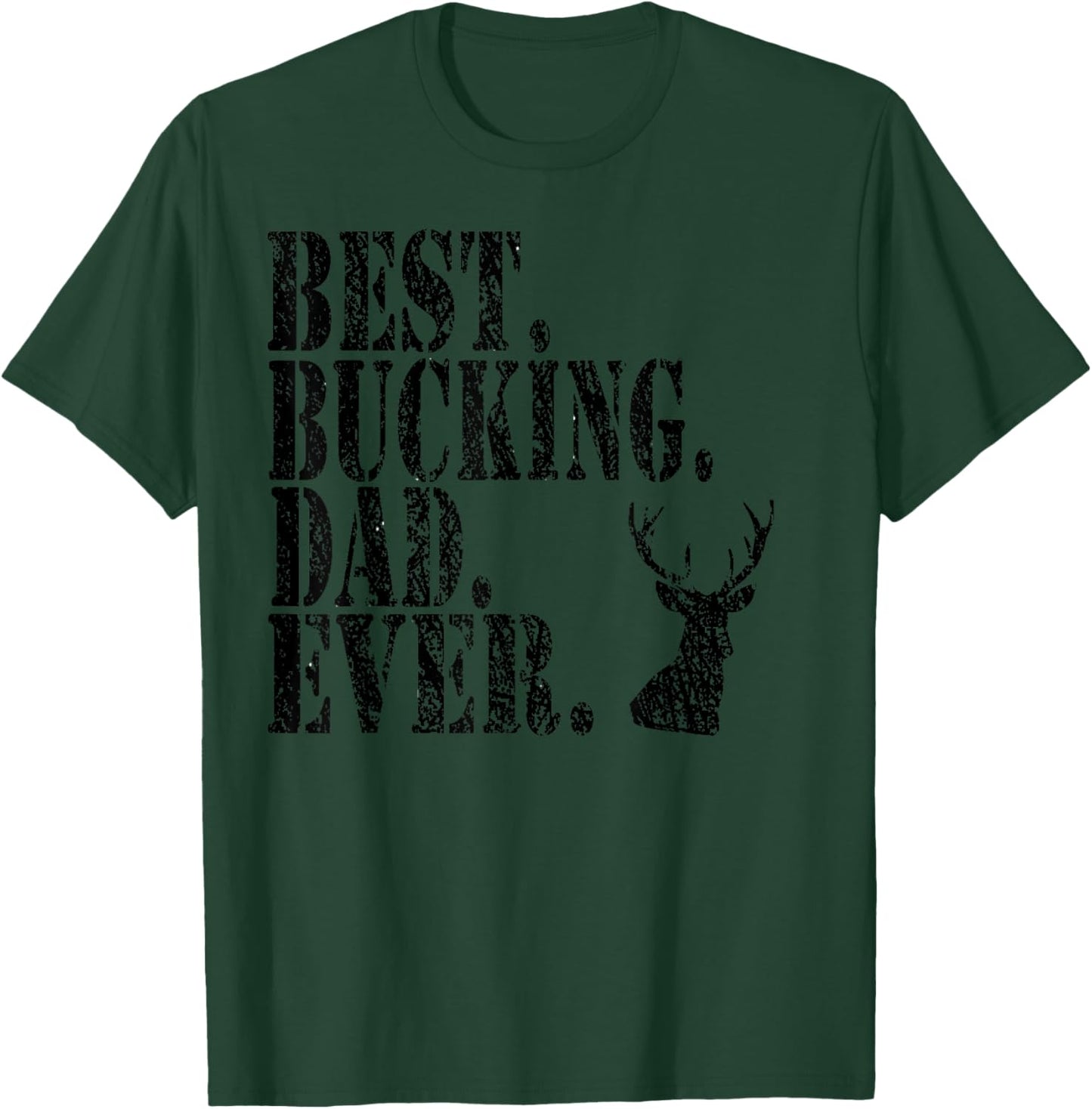 Best Bucking Dad Ever Hunting Funny Shirts T-Shirt - T-Shirt | Forest