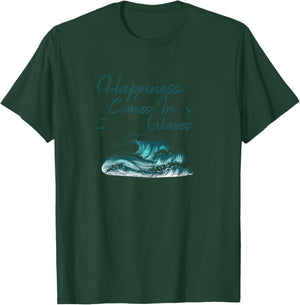 Ocean Waves Happiness Comes In Waves Beach T-Shirt - T-Shirt | Forest