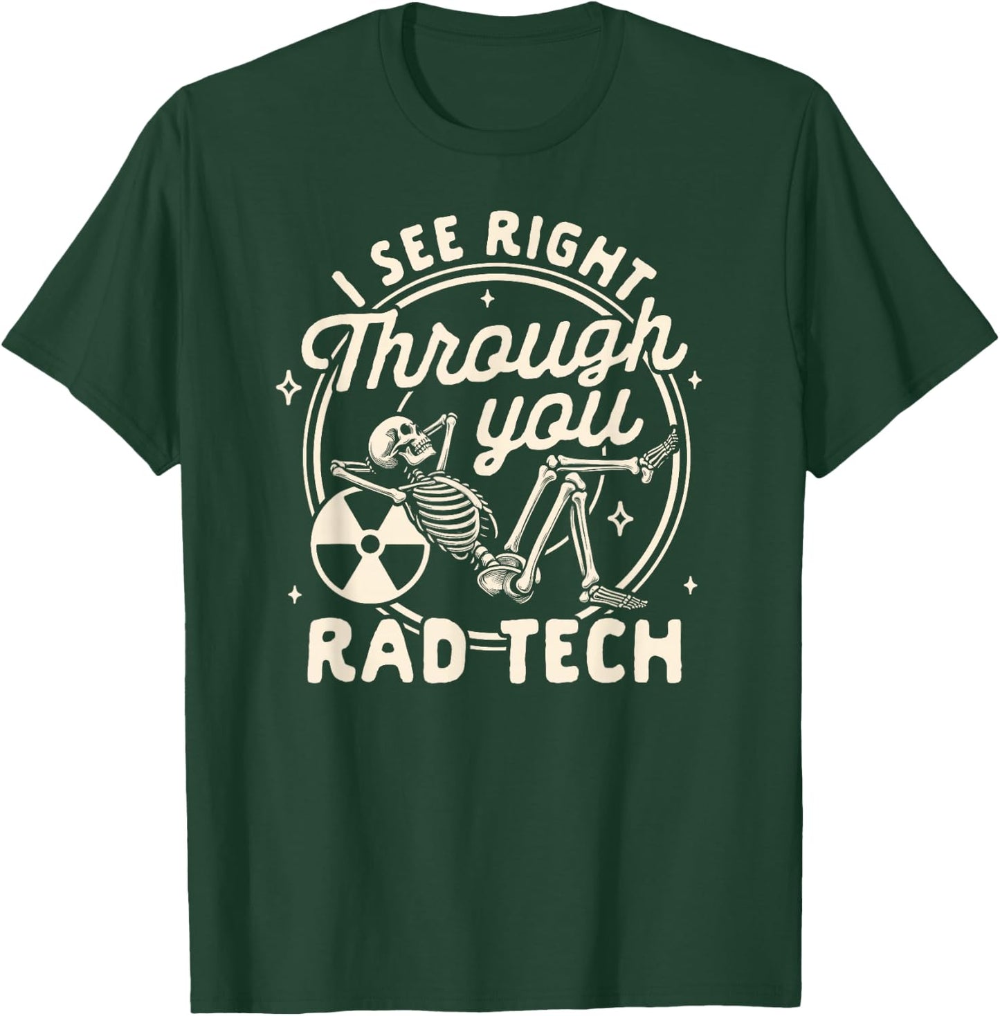Radiologist X-ray Tech I See Right Through You Rad Tech T-Shirt - T-Shirt | Forest
