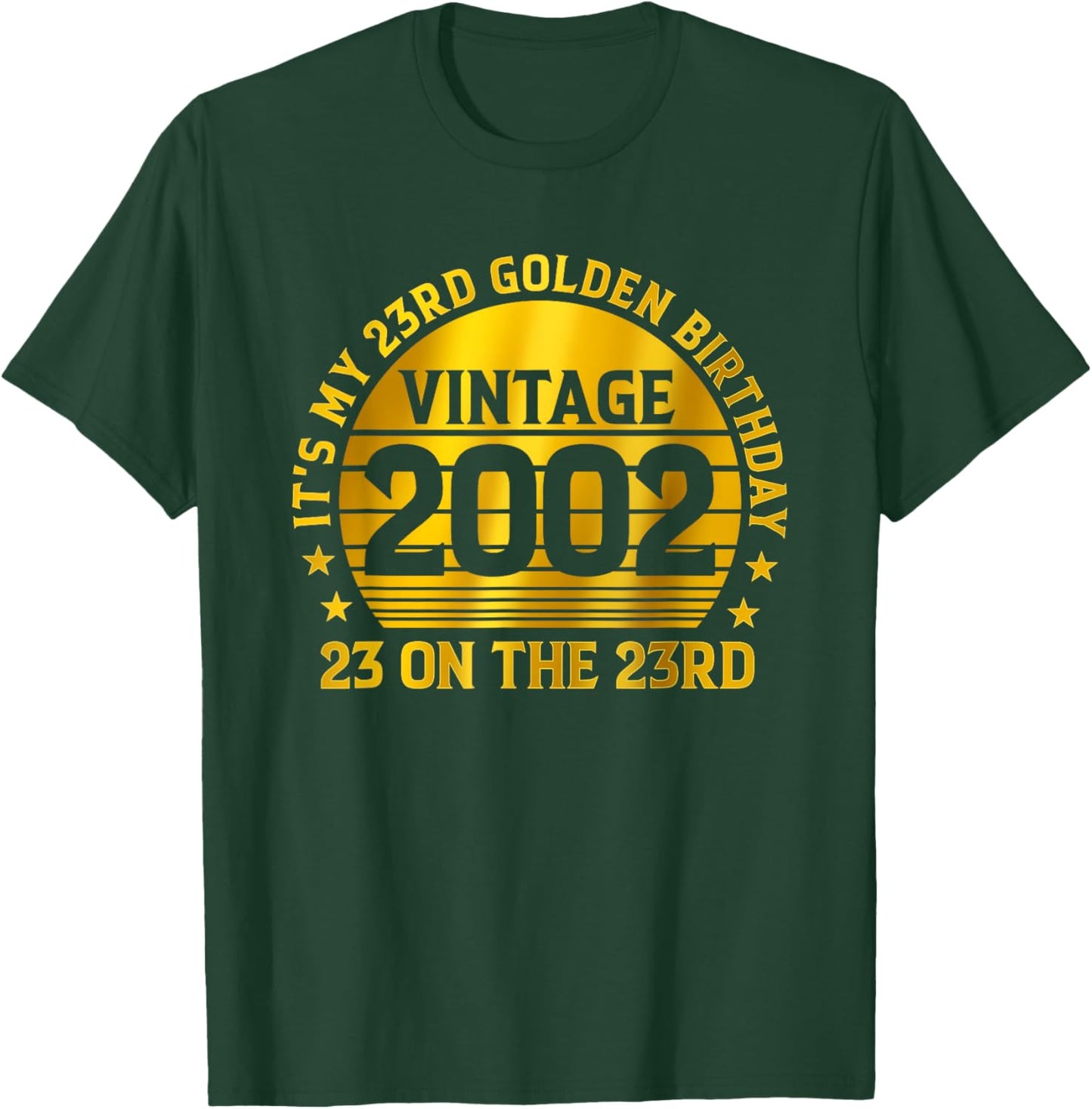 It's My 23 Golden Birthday Vintage 2002 23 On The 23rd T-Shirt - T-Shirt | Forest