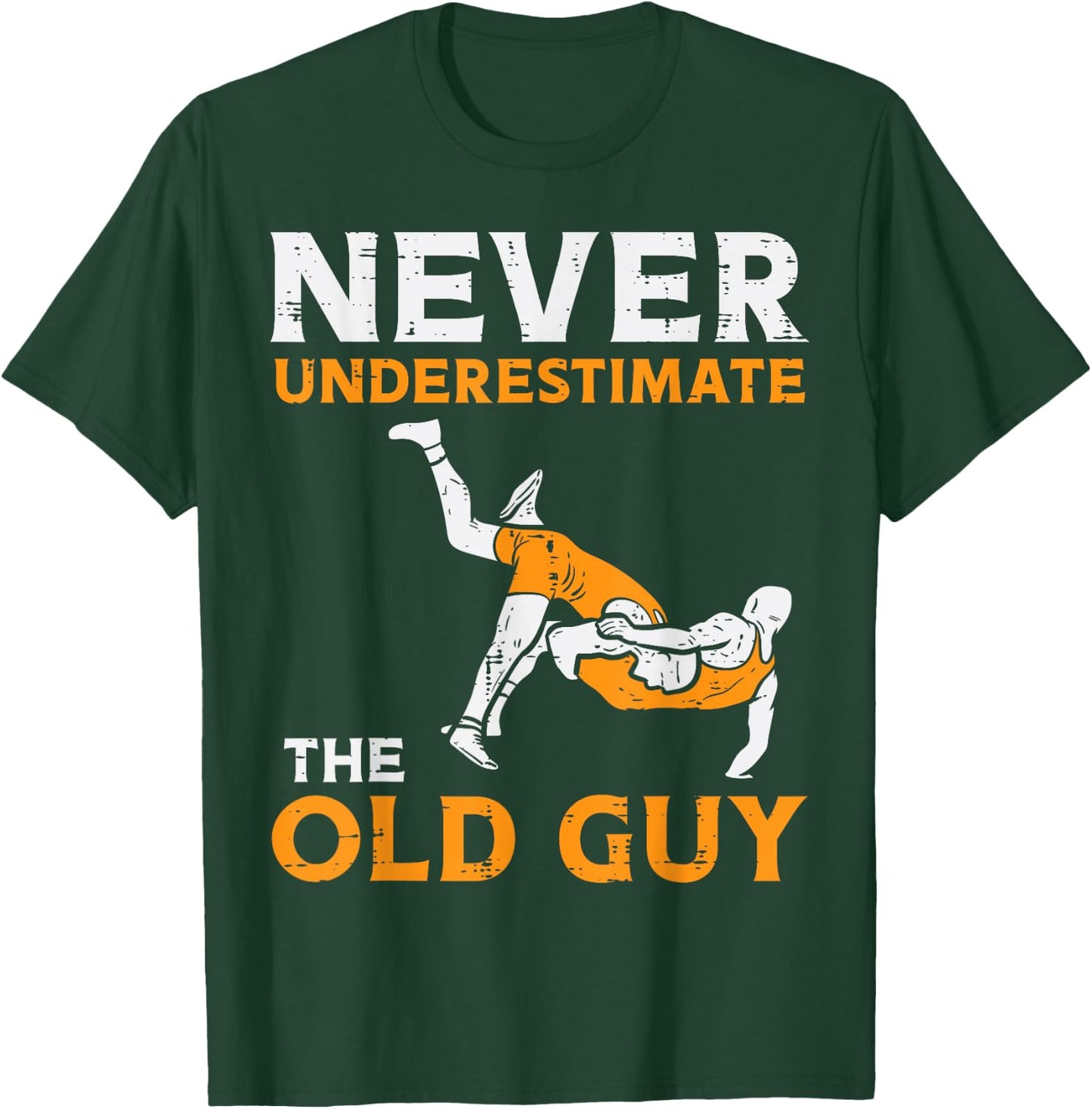 Wrestling Never Underestimate Old Guy Wrestler Dad Papa Men T-Shirt - T-Shirt | Forest