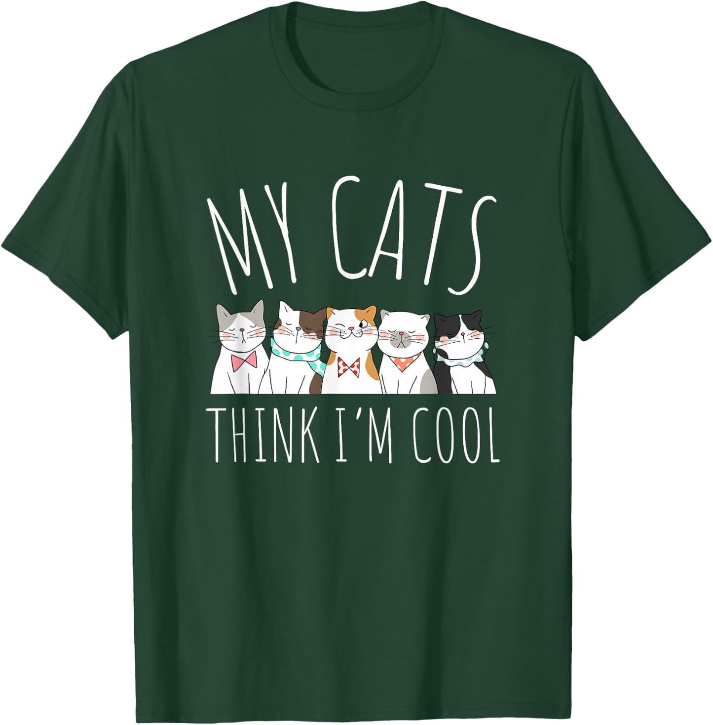 My Cats Think I'm Cool Funny Cute Cat Lover T-Shirt - T-Shirt | Forest