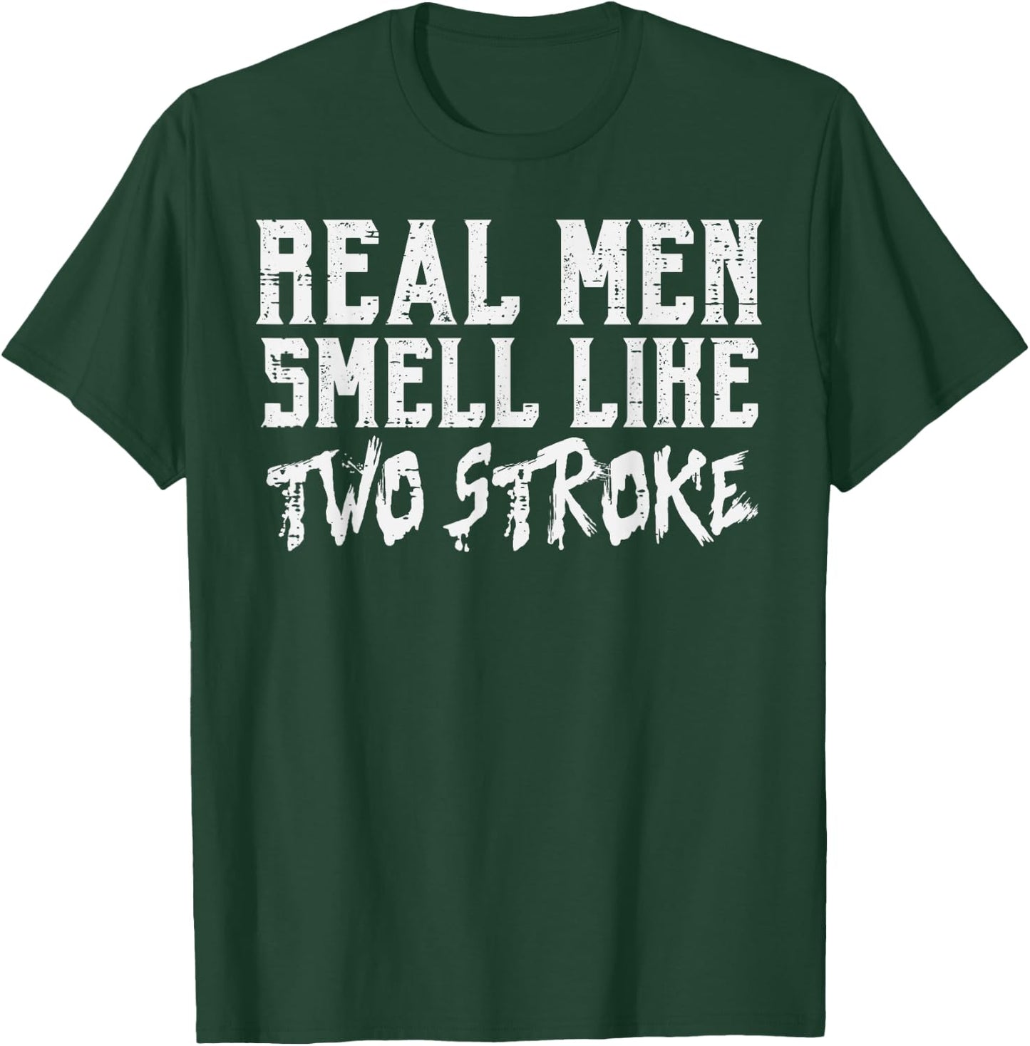 Real Men Smell Like Two Stroke Funny Dirt Bike Motocross T-Shirt - T-Shirt | Forest