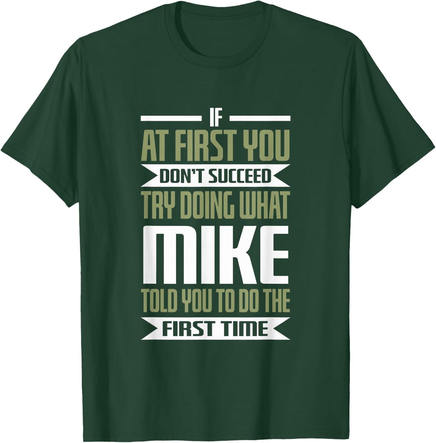 First Name Mike Try Doing What Mike Told You To Do T-Shirt - T-Shirt | Forest