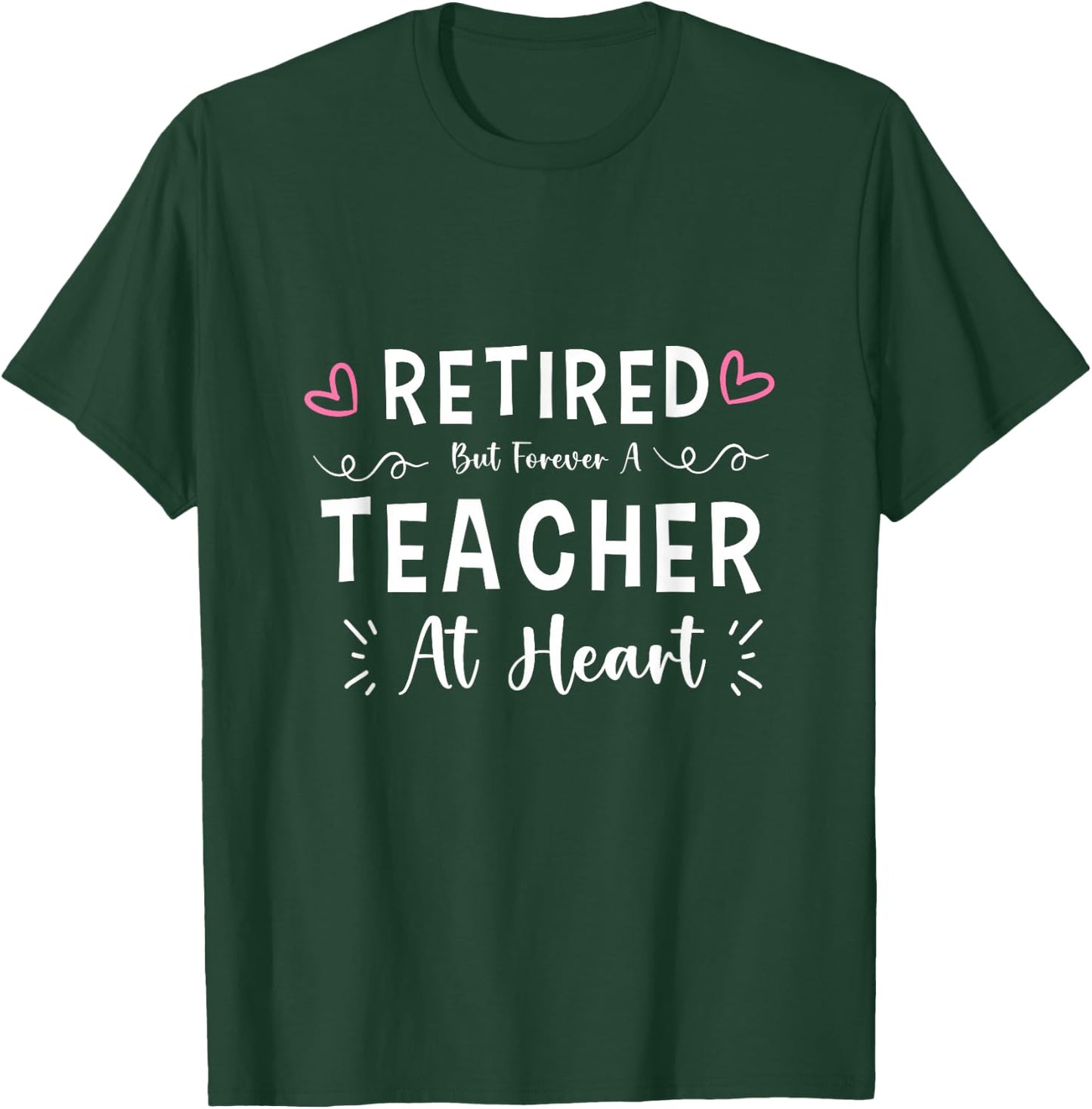 Funny Retired But Forever A Teacher At Heart for Retirement T-Shirt - T-Shirt | Forest