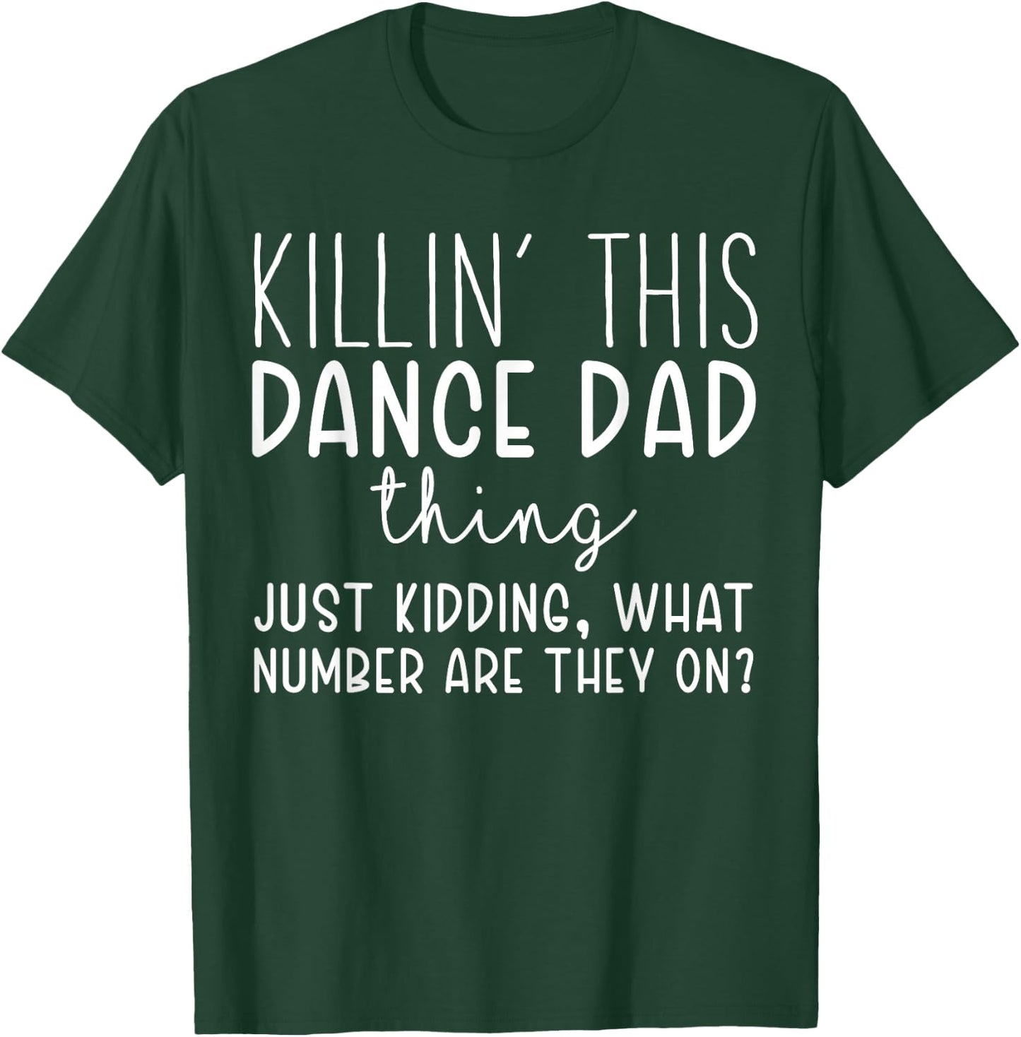 Killin’ this Dance Dad Thing Funny Dance Dad T-Shirt - T-Shirt | Forest
