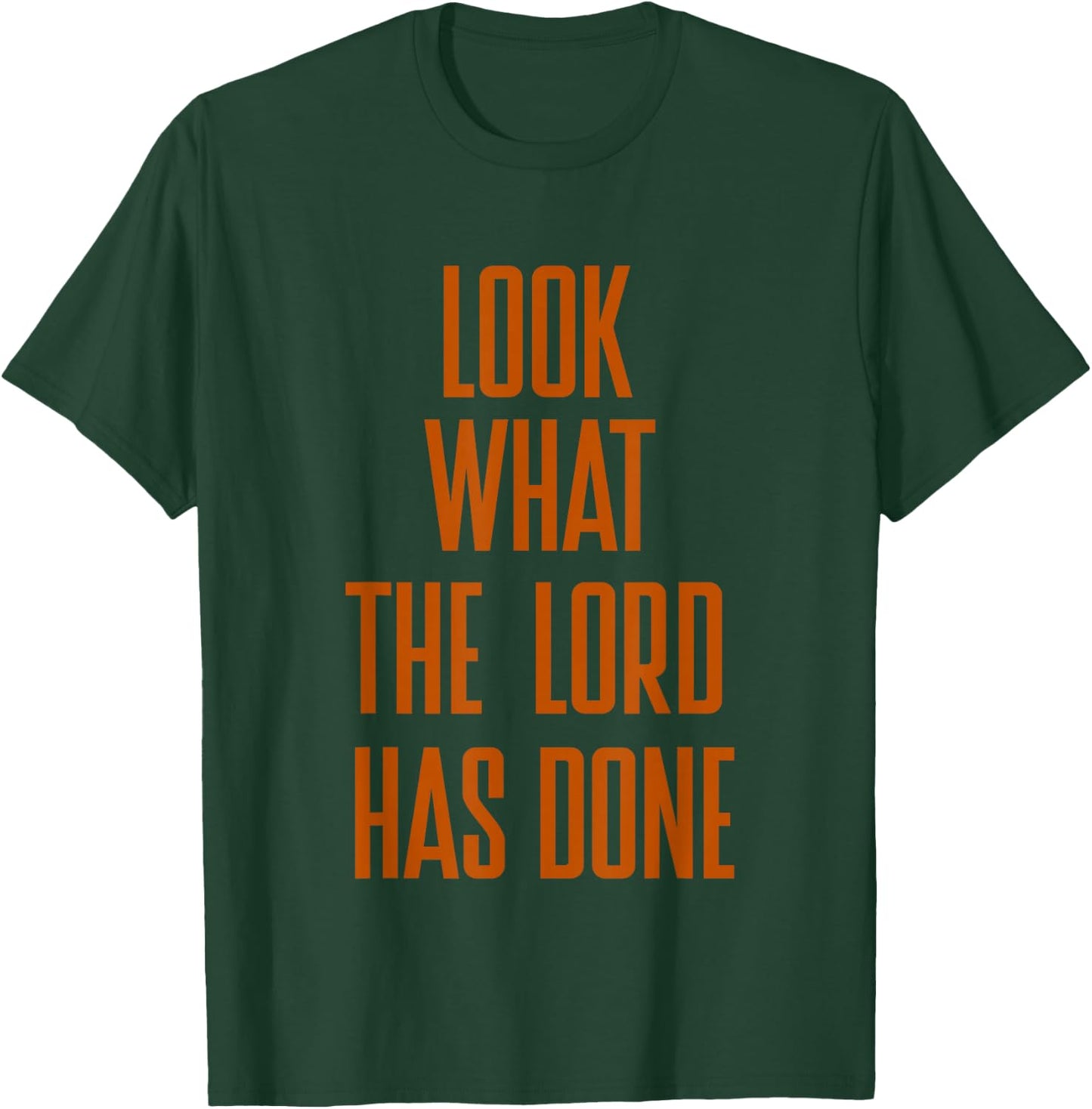 Look What The Lord Has Done Funny Quotes T-Shirt - T-Shirt | Forest