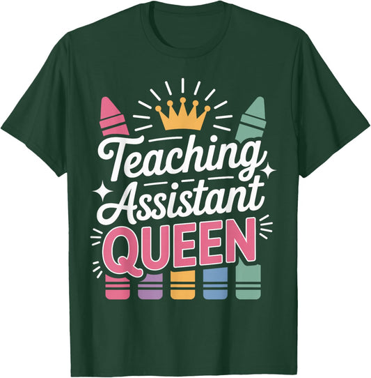 Funny Teacher Assistant Queen Teaching T-Shirt - T-Shirt | Forest