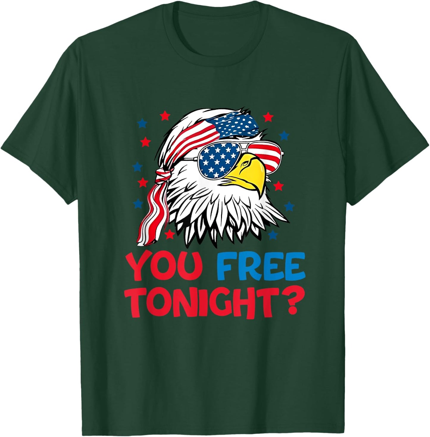 You Free Tonight 4th Of July outfits Funny Joke T-Shirt - T-Shirt | Forest