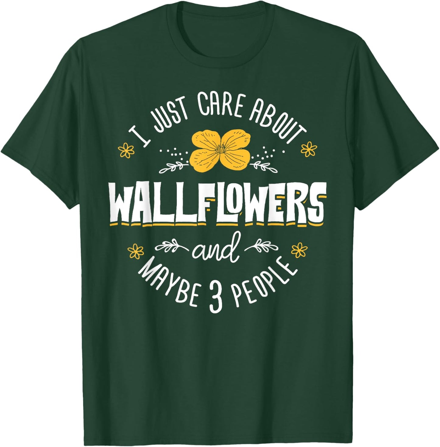 Wallflowers Gift - I Just Care About Wallflowers T-Shirt - T-Shirt | Forest
