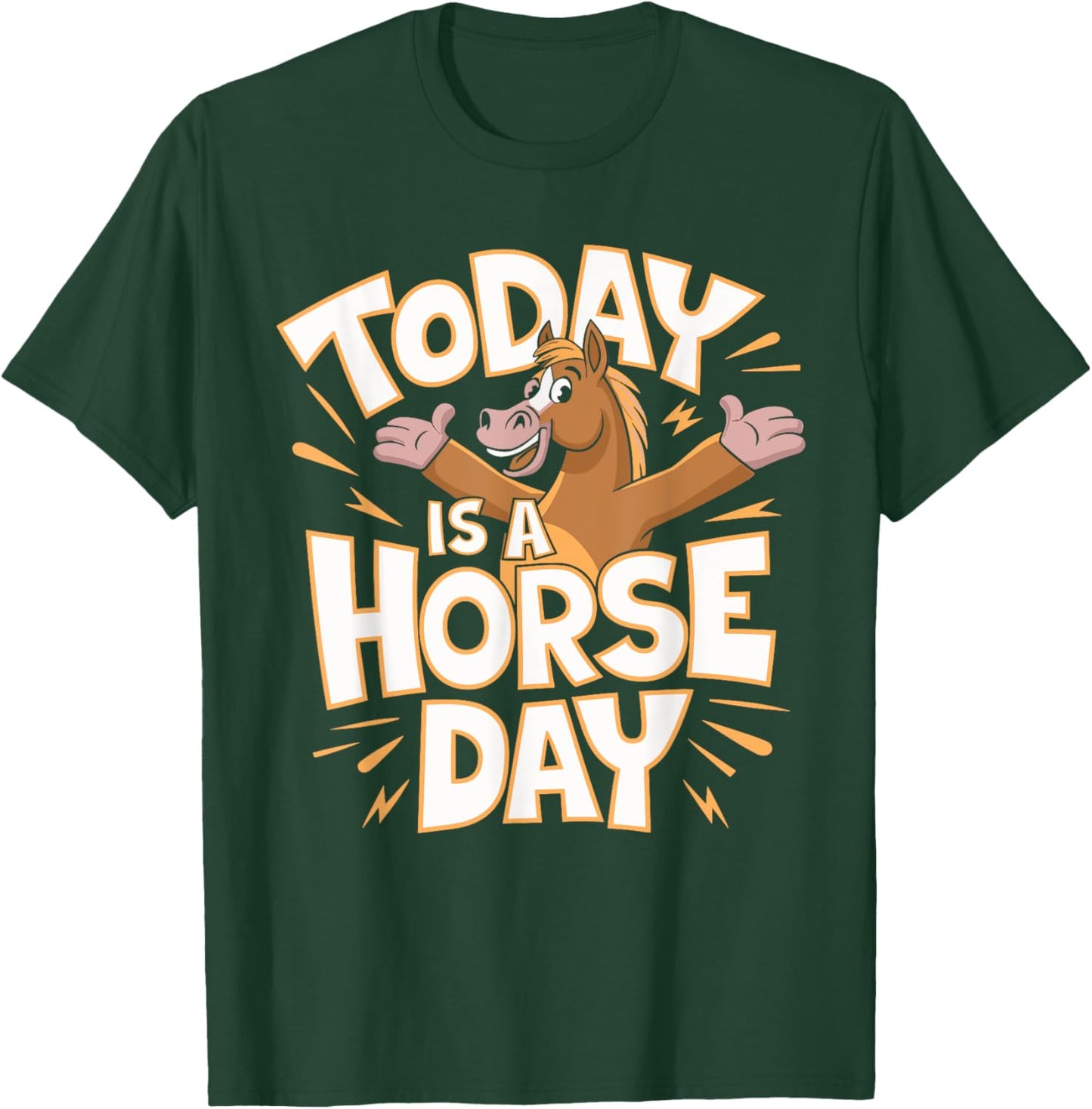 Today is a Horse Day | Horse Lover Shirt | Horse T-Shirt - T-Shirt | Forest