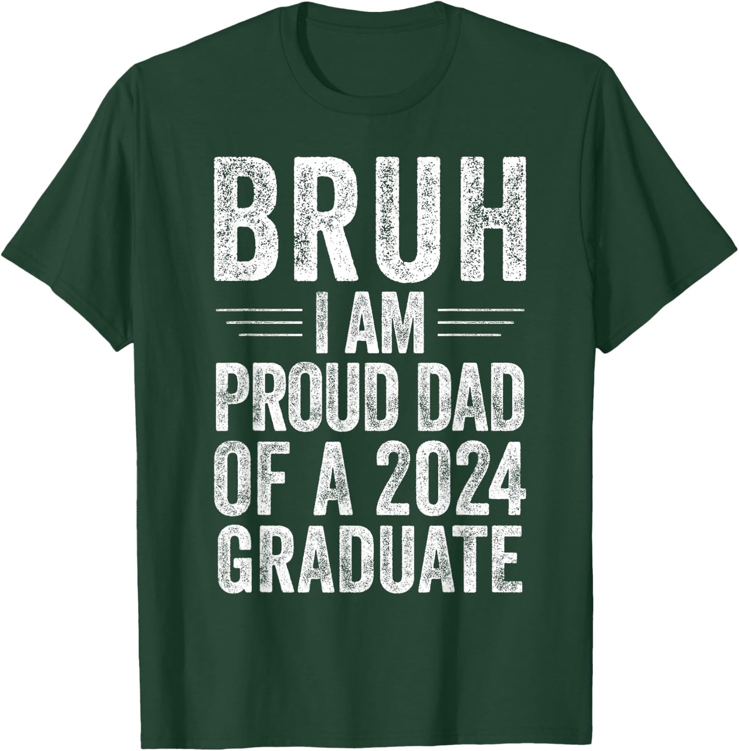 Bruh I'm Proud Dad of a 2024 Graduate Senior Graduation T-Shirt - T-Shirt | Forest