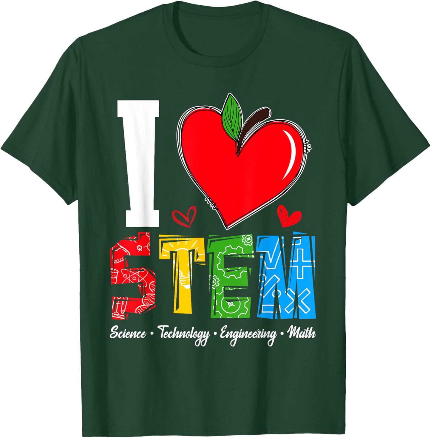 I Love STEM Student Teacher 1st Day Of School Back To School Men Women Kids T-Shirt - T-Shirt | Forest