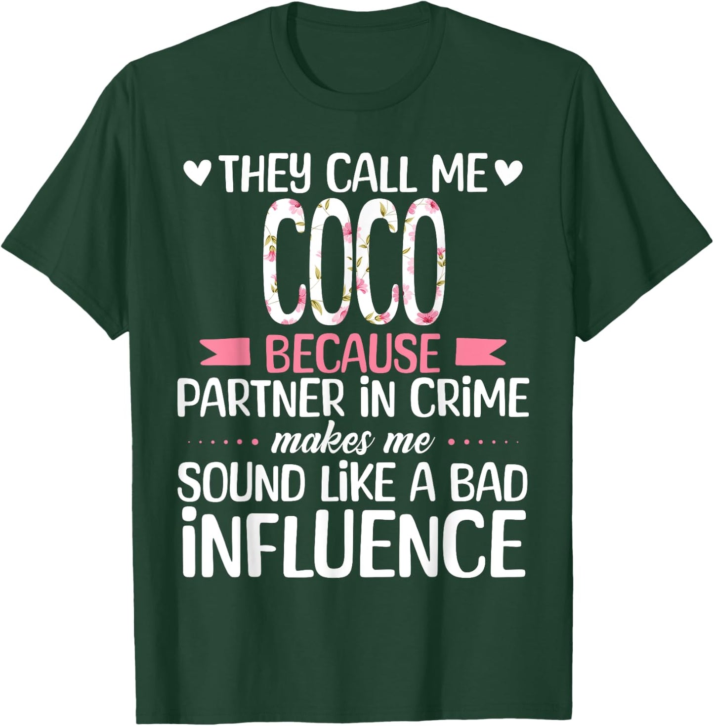 They Call Me COCO Because Partner In Crime Influence T-Shirt - T-Shirt | Forest