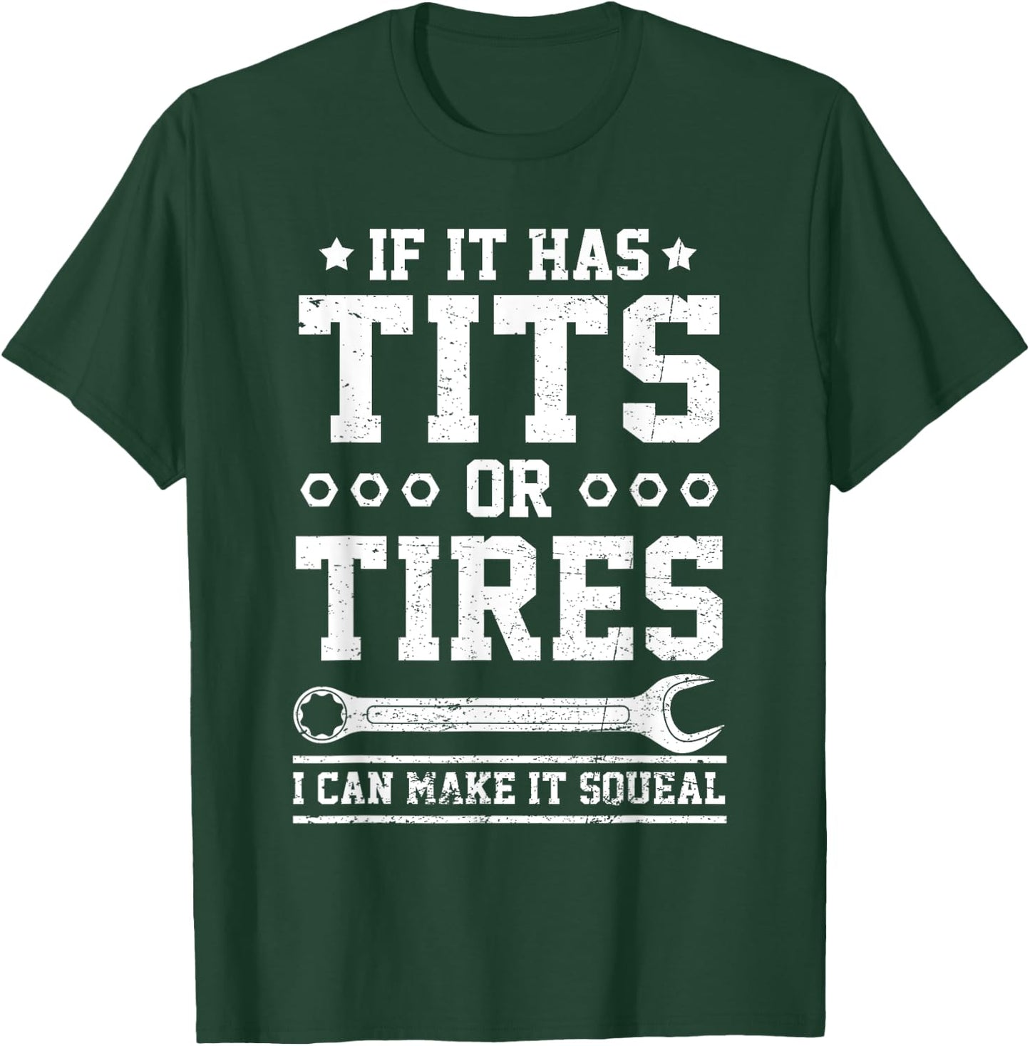 If It Has Tits Or Tires I Can Make It Squeal Funny Mechanic T-Shirt - T-Shirt | Forest