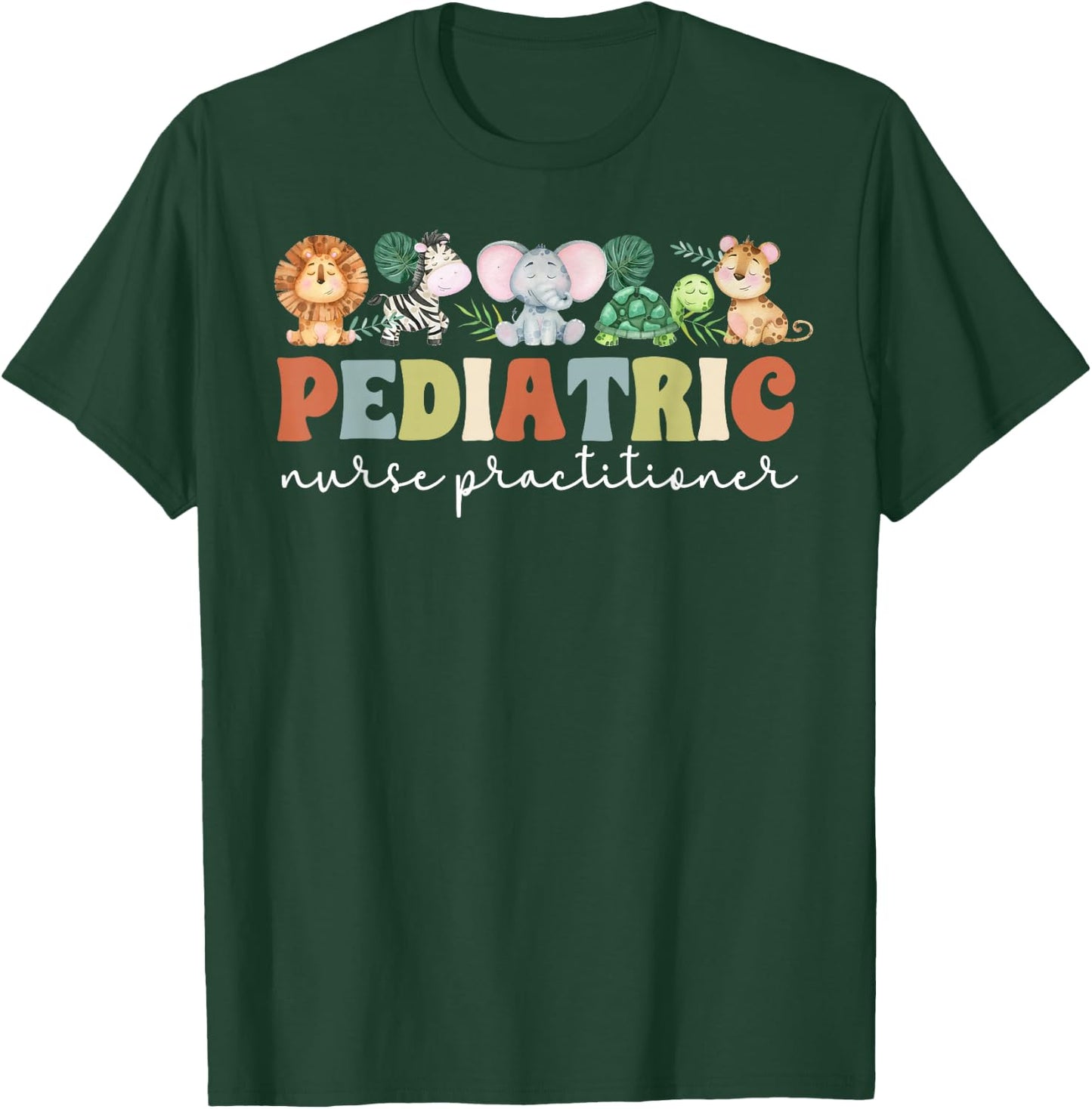 Pediatric Nurse Practitioner Pediatric NP Appreciation T-Shirt - T-Shirt | Forest