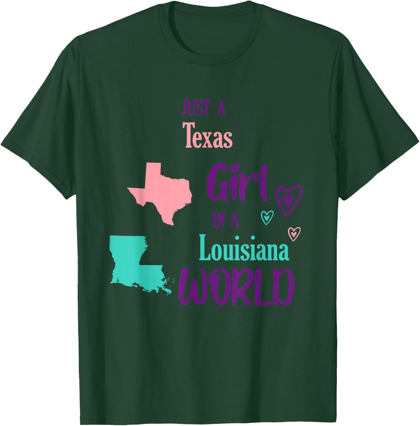 Proud Girl Just a Texas Girl in a Louisiana World T-Shirt - T-Shirt | Forest
