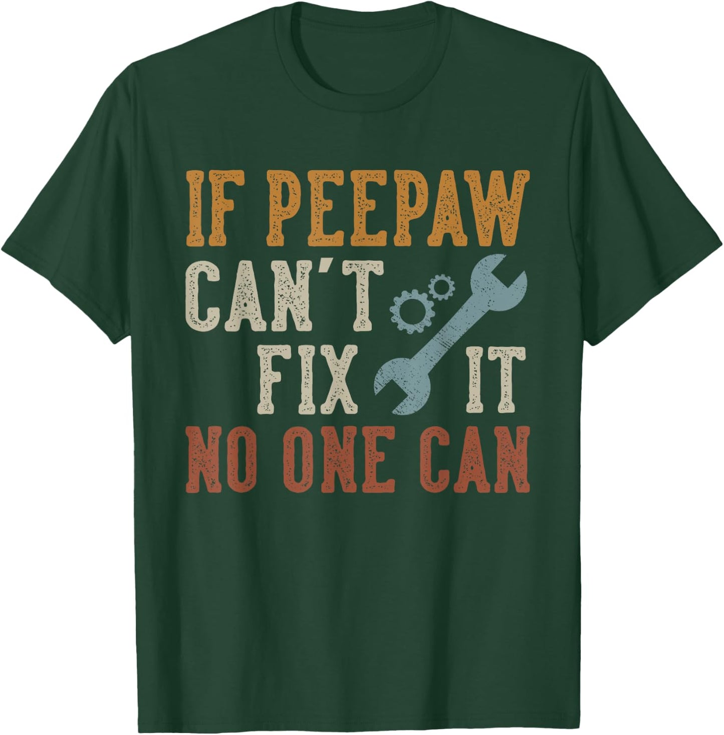 If Peepaw Can't Fix It No One Can Funny Peepaw Father's Day T-Shirt - T-Shirt | Forest
