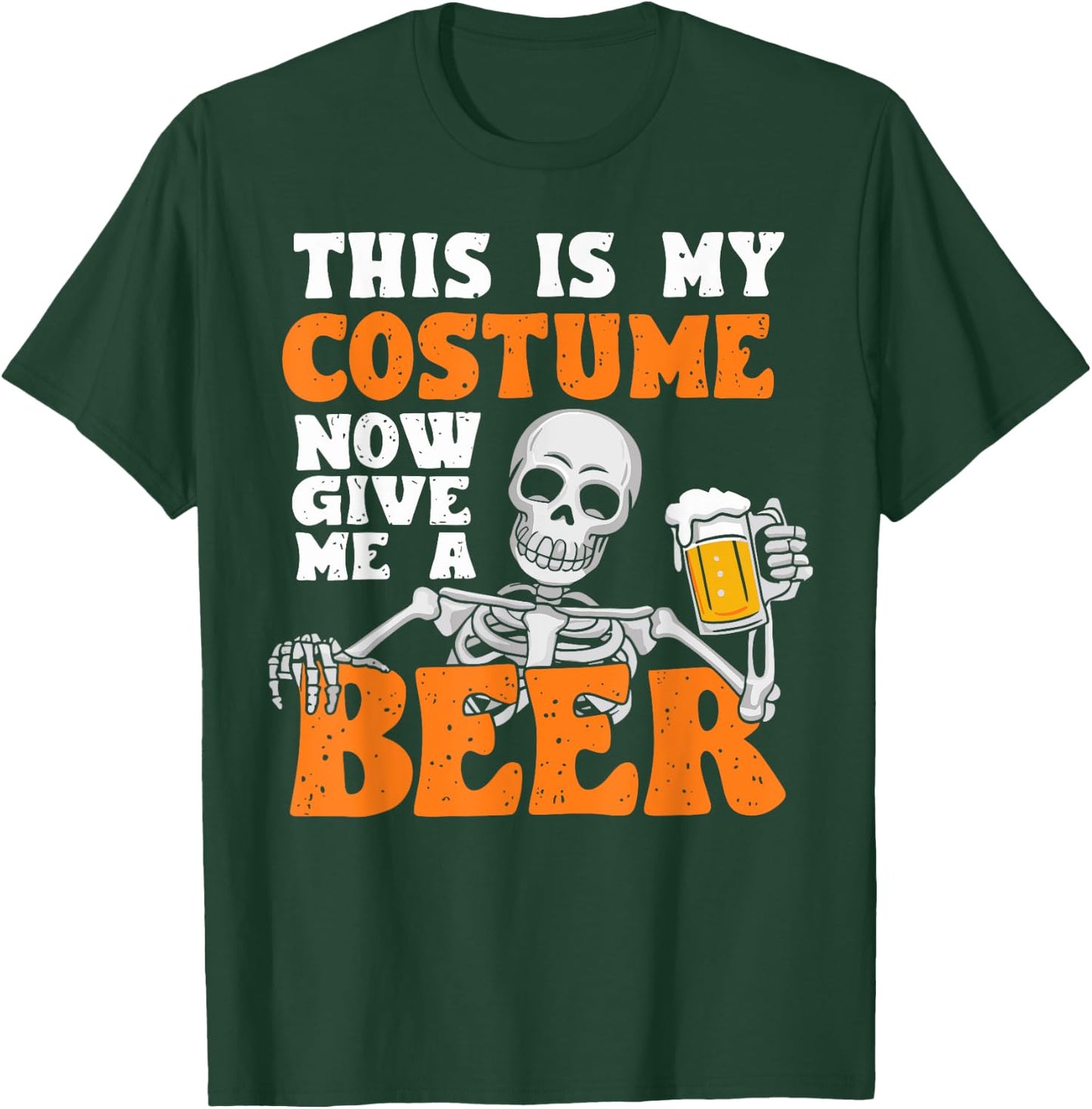 This Is My Costume Now Give Me A Beer Halloween Costume Joke T-Shirt - T-Shirt | Forest