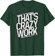 That's Crazy Work, Popular Slang T-Shirt - T-Shirt | Forest
