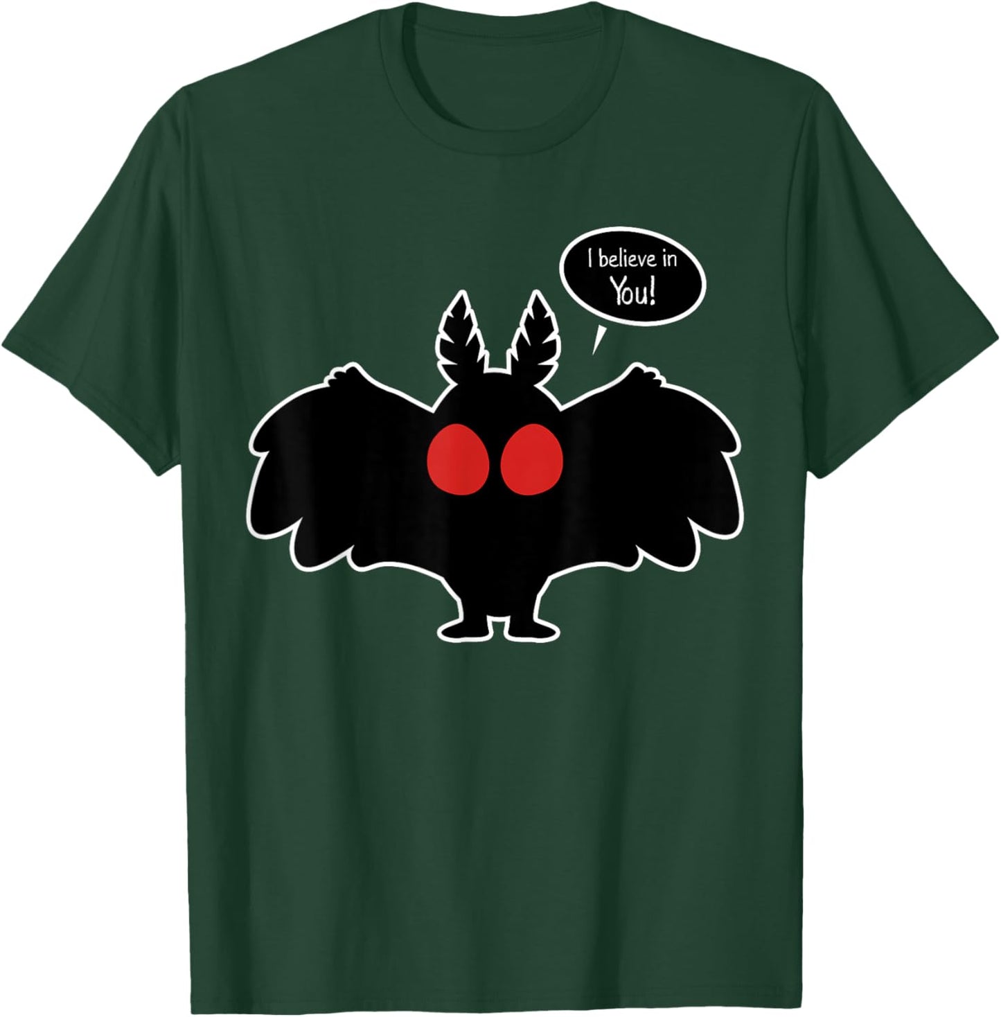 I Believe In You Funny Mothman Monster Cryptozoology Cryptid T-Shirt - T-Shirt | Forest