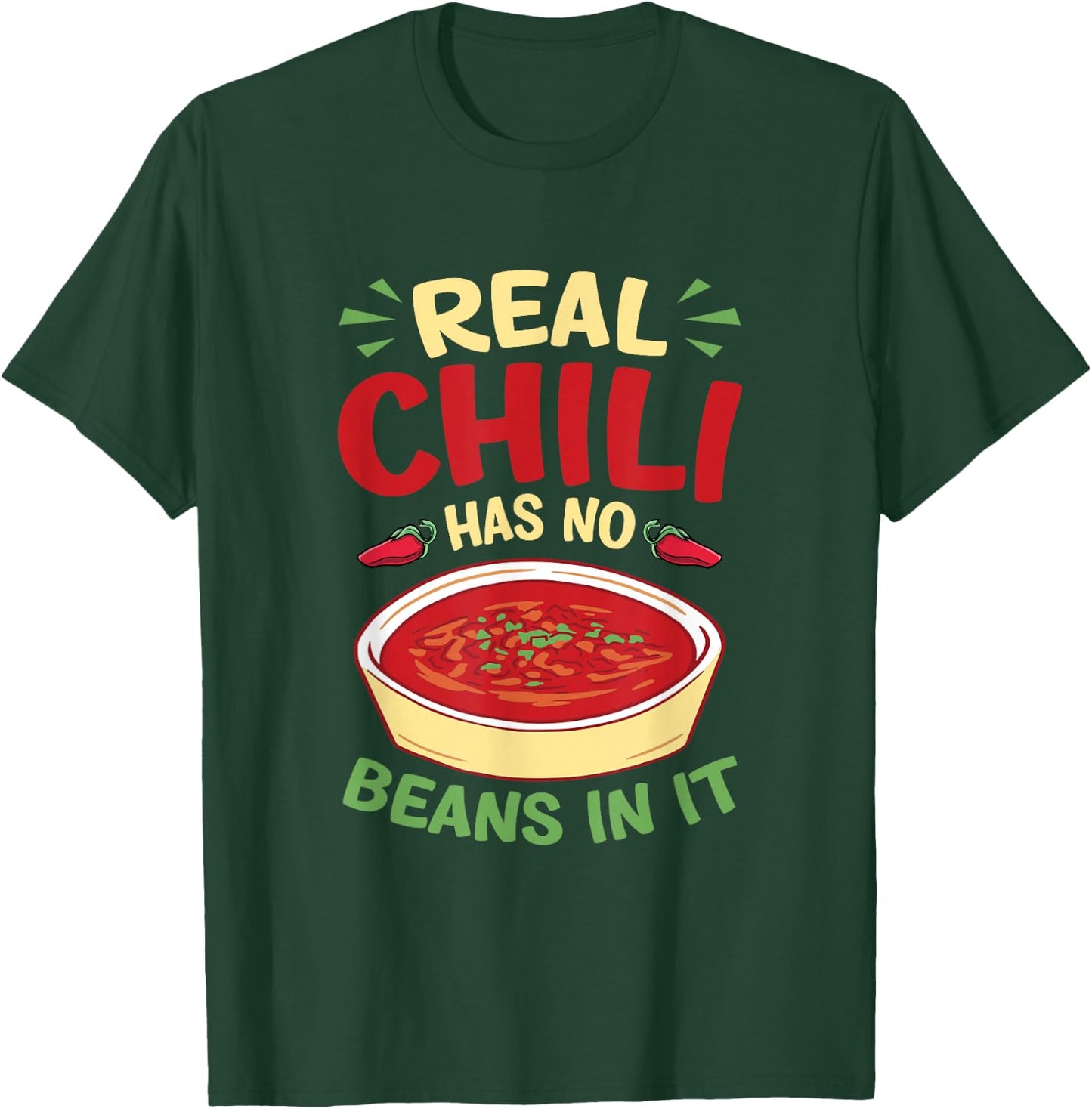 Real chili has no beans in it T-Shirt - T-Shirt | Forest