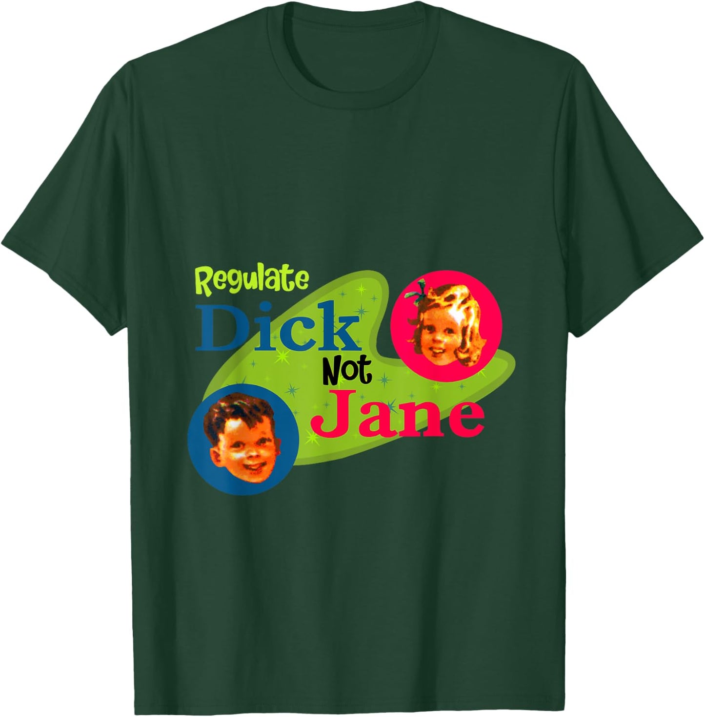 Regulate dick not Jane T-Shirt - T-Shirt | Forest