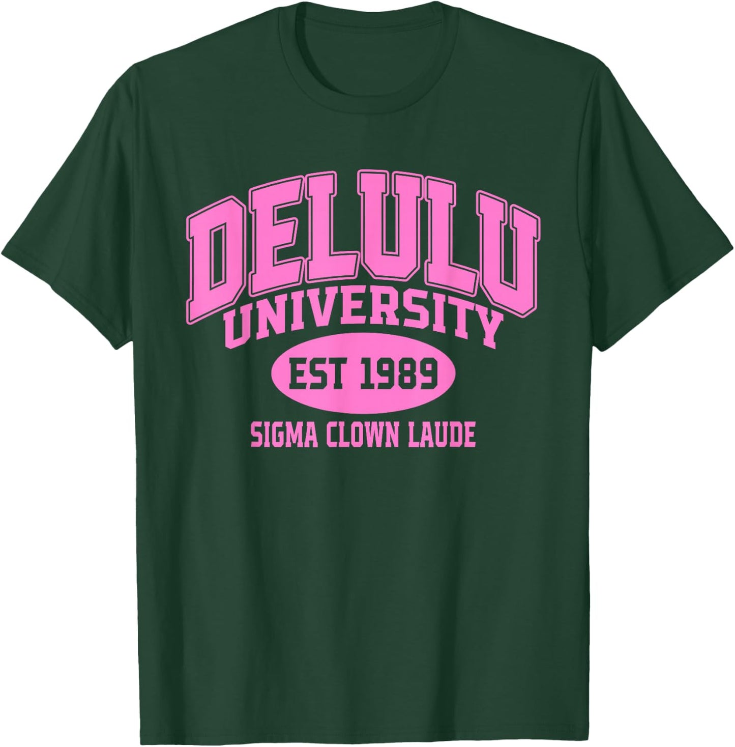 Delulu University Est 1989 Sigma Clown Laude T-Shirt - T-Shirt | Forest