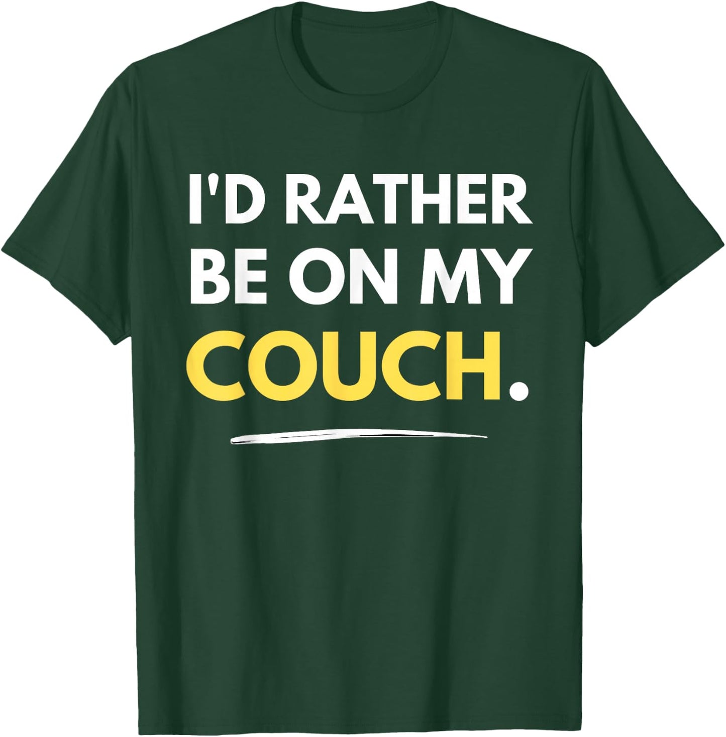 I'd Rather Be On My Couch Lazy Homebody Funny T-Shirt - T-Shirt | Forest