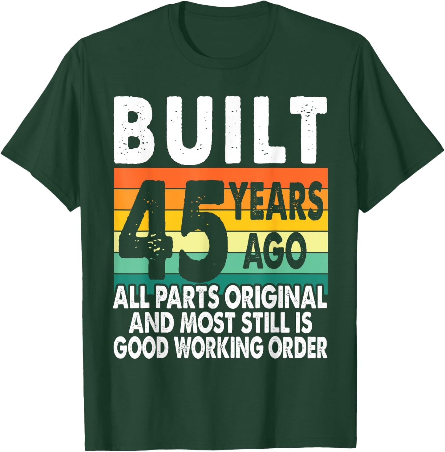 Built 45 Years Ago - All Parts Original 45th Birthday T-Shirt - T-Shirt | Forest