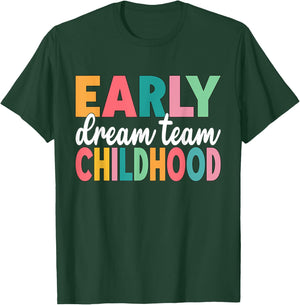 Early Childhood Dream Team Daycare Teacher Toddler Teacher T-Shirt - T-Shirt | Forest