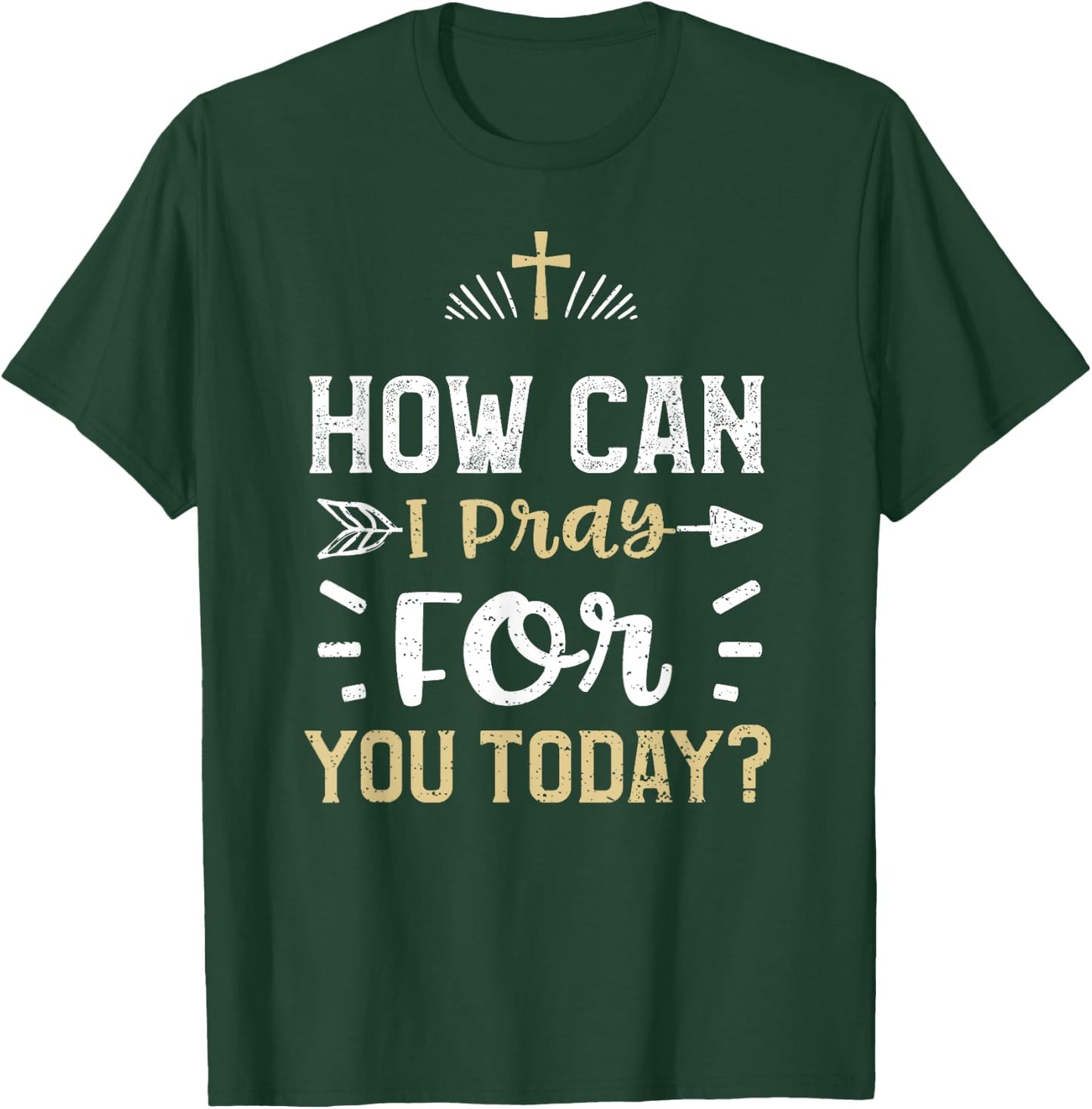 Faith: How Can I Pray For You Today? - Jesus Sayings T-Shirt - T-Shirt | Forest
