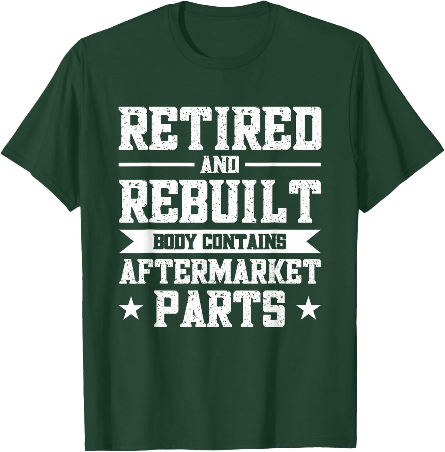 Retired And Rebuilt Body Contains Aftermarket Parts T-Shirt - T-Shirt | Forest