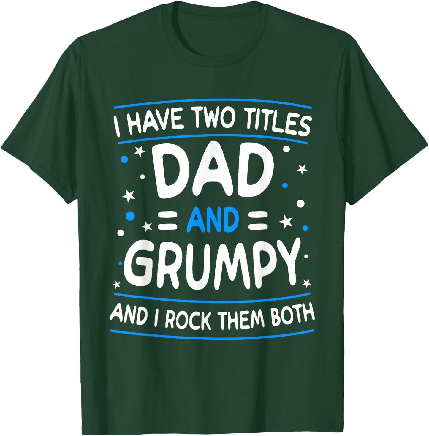 I Have Two Titles Dad And Grumpy Funny Father's Day T-Shirt - T-Shirt | Forest