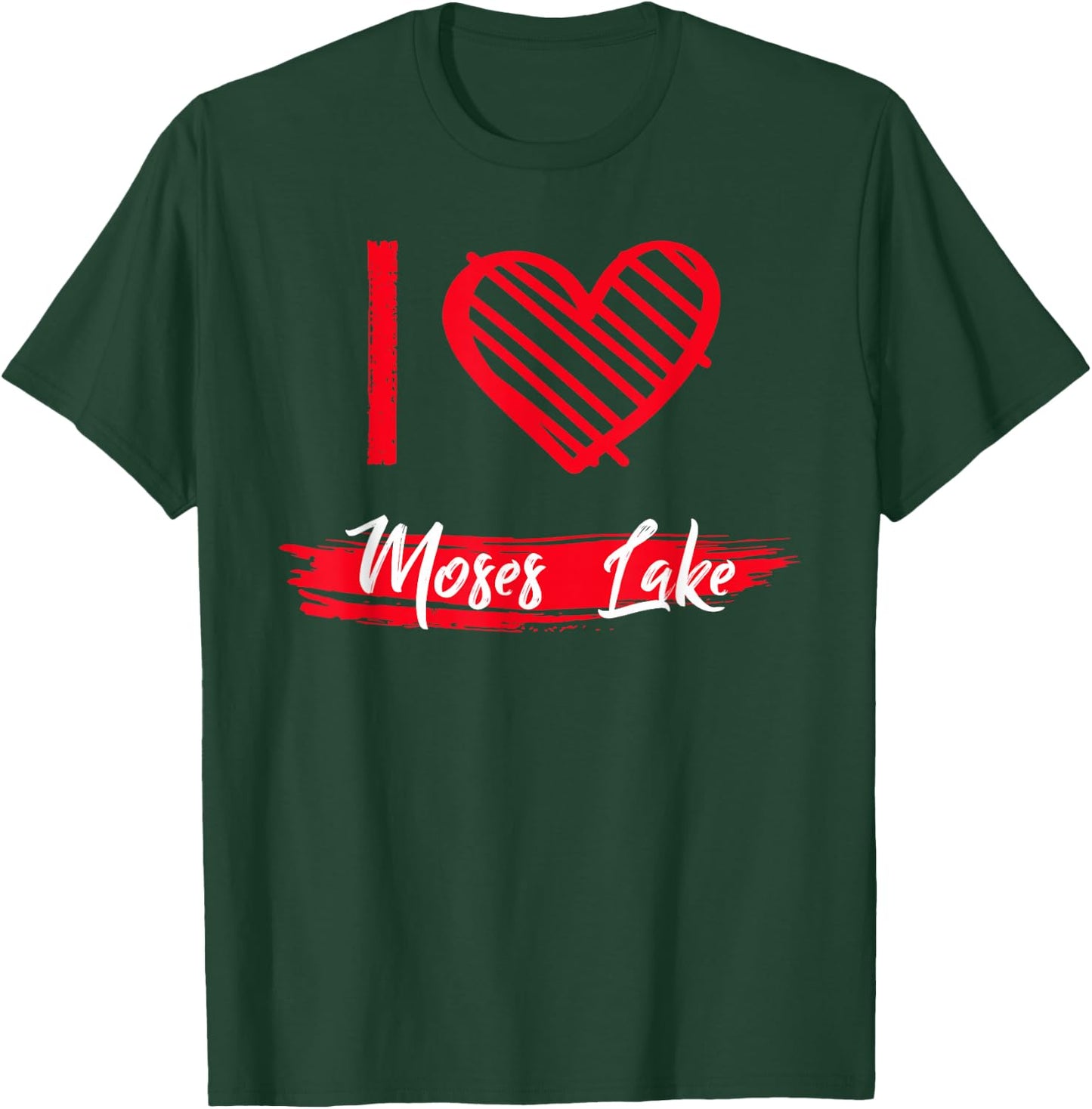 I Love Moses Lake I Heart Moses Lake T-Shirt - T-Shirt | Forest
