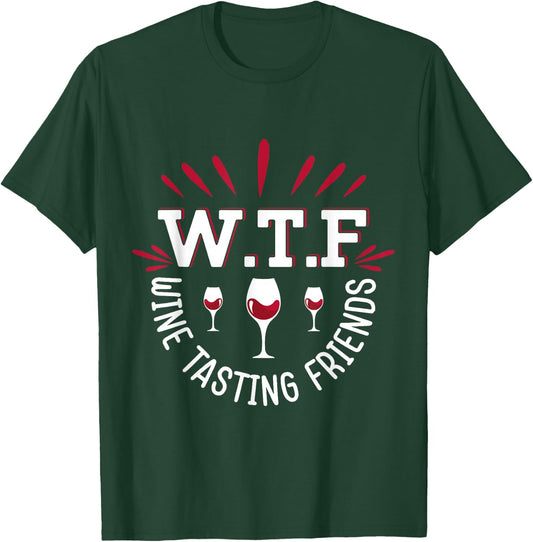 WTF Wine Tasting Friends Wine Lover Funny Wine Drinking T-Shirt - T-Shirt | Forest