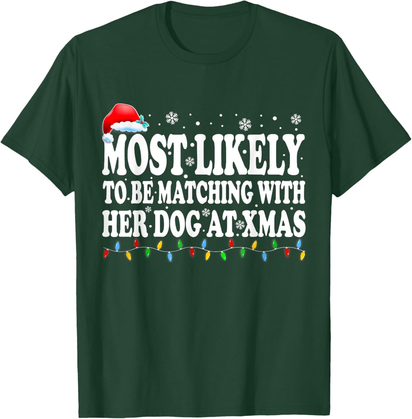 Most Likely To Be Matching With Her Dog At Xmas Men Women Kids T-Shirt - T-Shirt | Forest