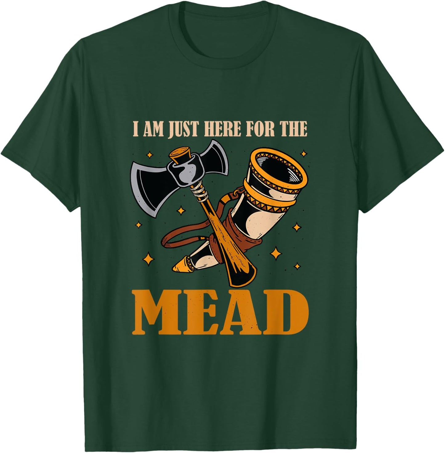 I am just here for the Mead T-Shirt - T-Shirt | Forest