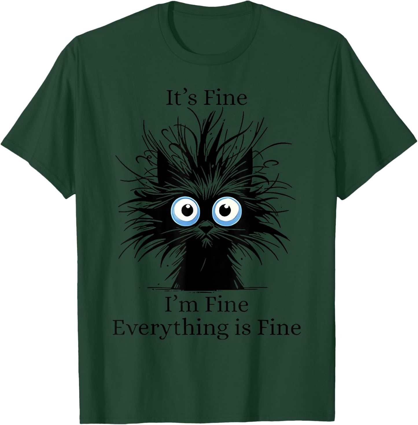 It's Fine I'm Fine Everything Is Fine Black Cat Kitty Lover Men Women T-Shirt - T-Shirt | Forest