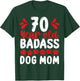 70 Year Old Badass Dog Mom 70 Birthday Idea for Dog Mother T-Shirt - T-Shirt | Forest