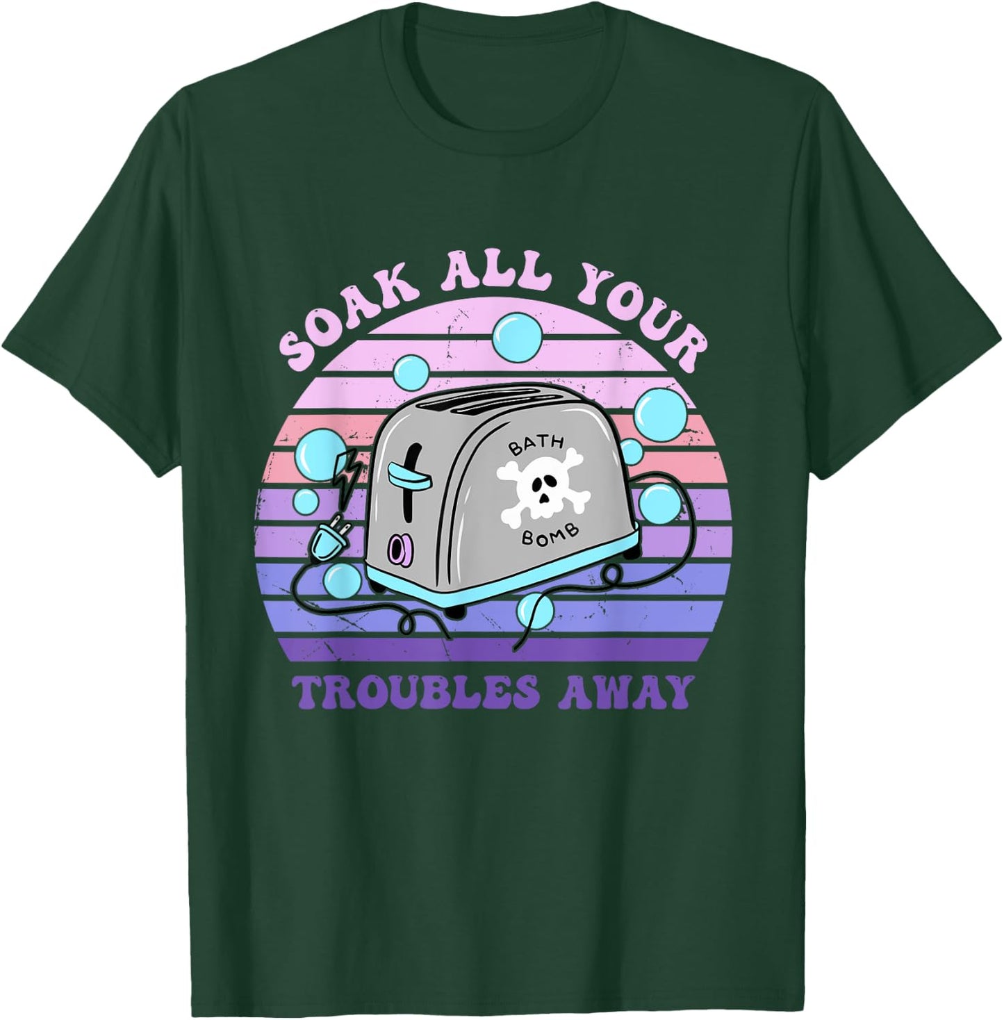 Soak All Your Troubles Away Toaster Bath Quote T-Shirt - T-Shirt | Forest