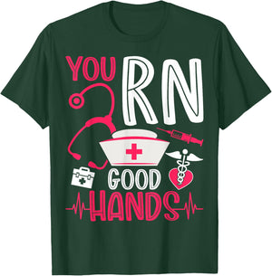 You RN Good Hands - Men Women Registered Nurse Nursing Gifts T-Shirt - T-Shirt | Forest
