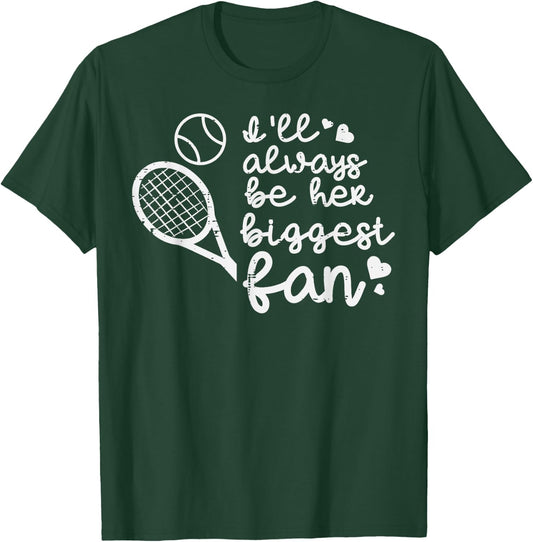 Always Be Her Biggest Fan Tennis Mom Dad Boyfriend Men Women T-Shirt - T-Shirt | Forest