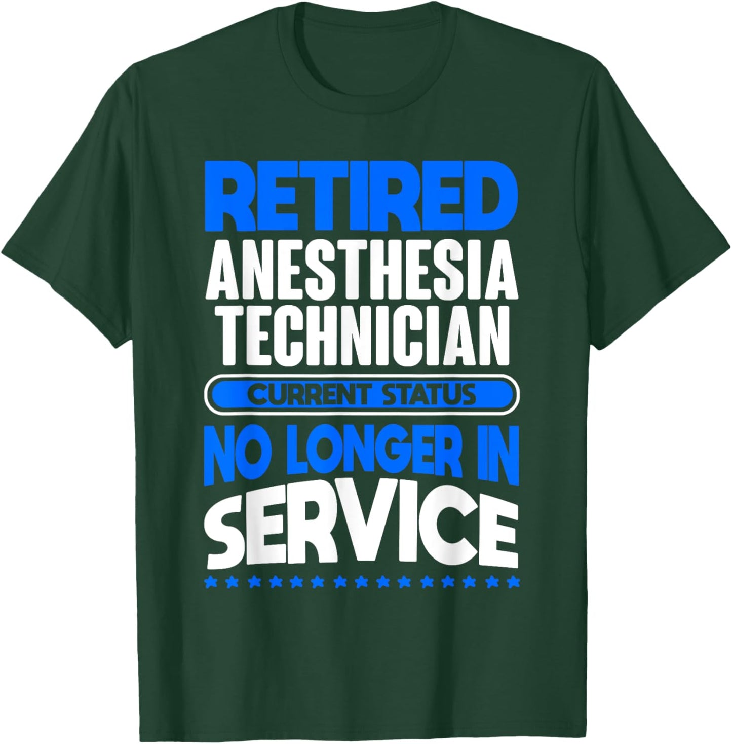 No Longer In Service Retired Anesthesia Technician T-Shirt - T-Shirt | Forest