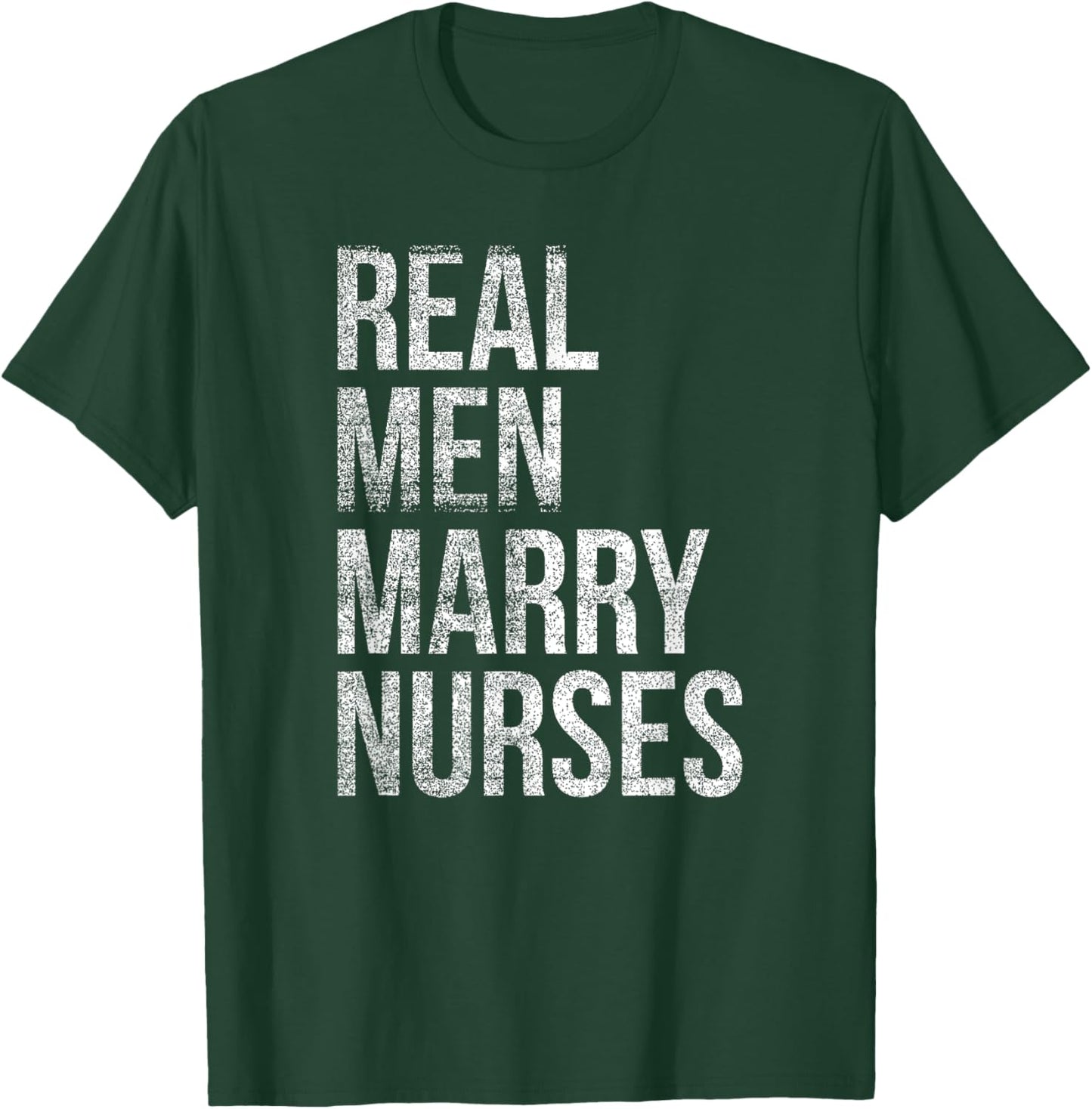 Real Men Marry Nurses T-Shirt - T-Shirt | Forest