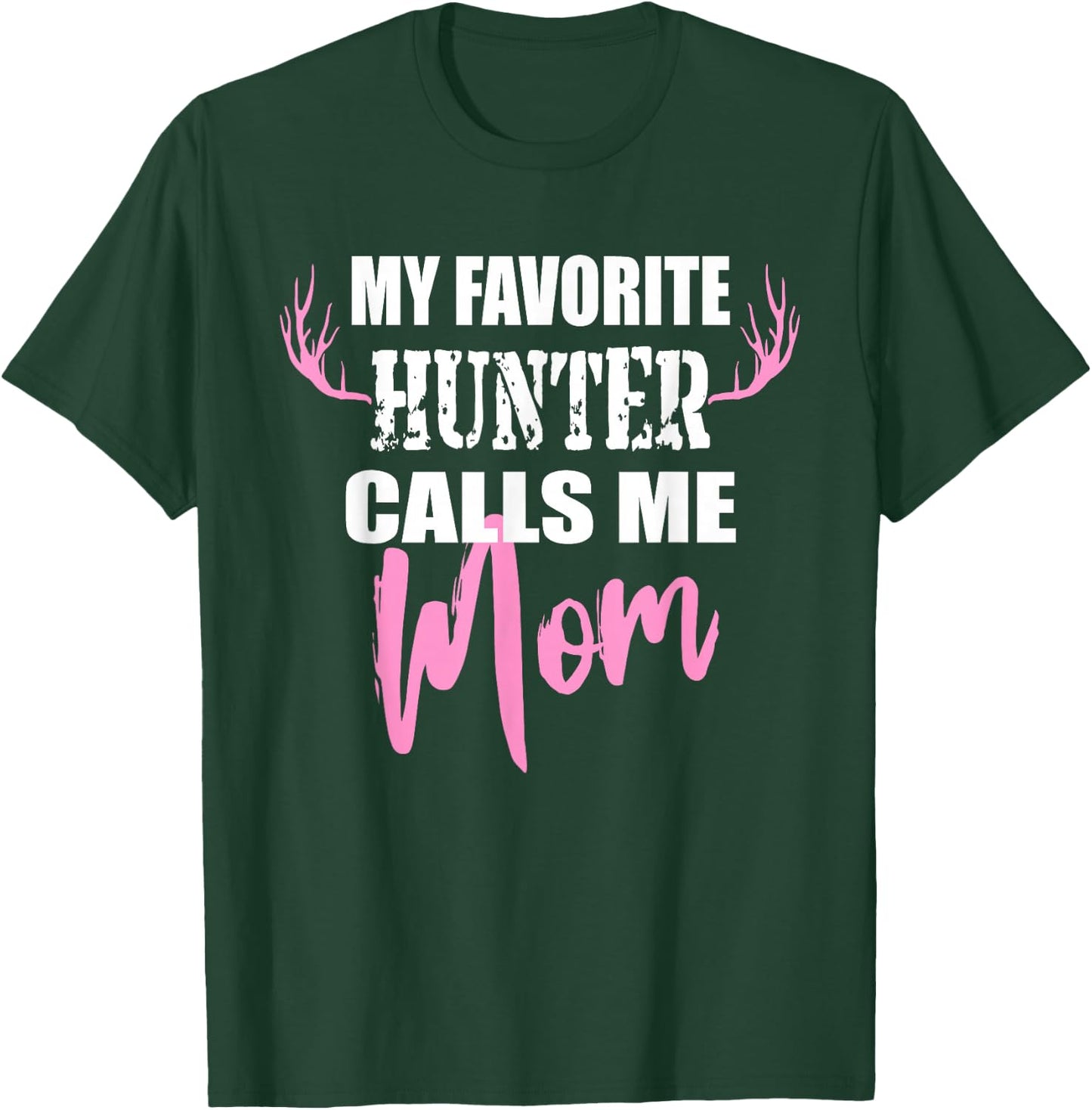 My Favorite Hunter Calls Me Mom Deer Hunting Gift Mother T-Shirt - T-Shirt | Forest